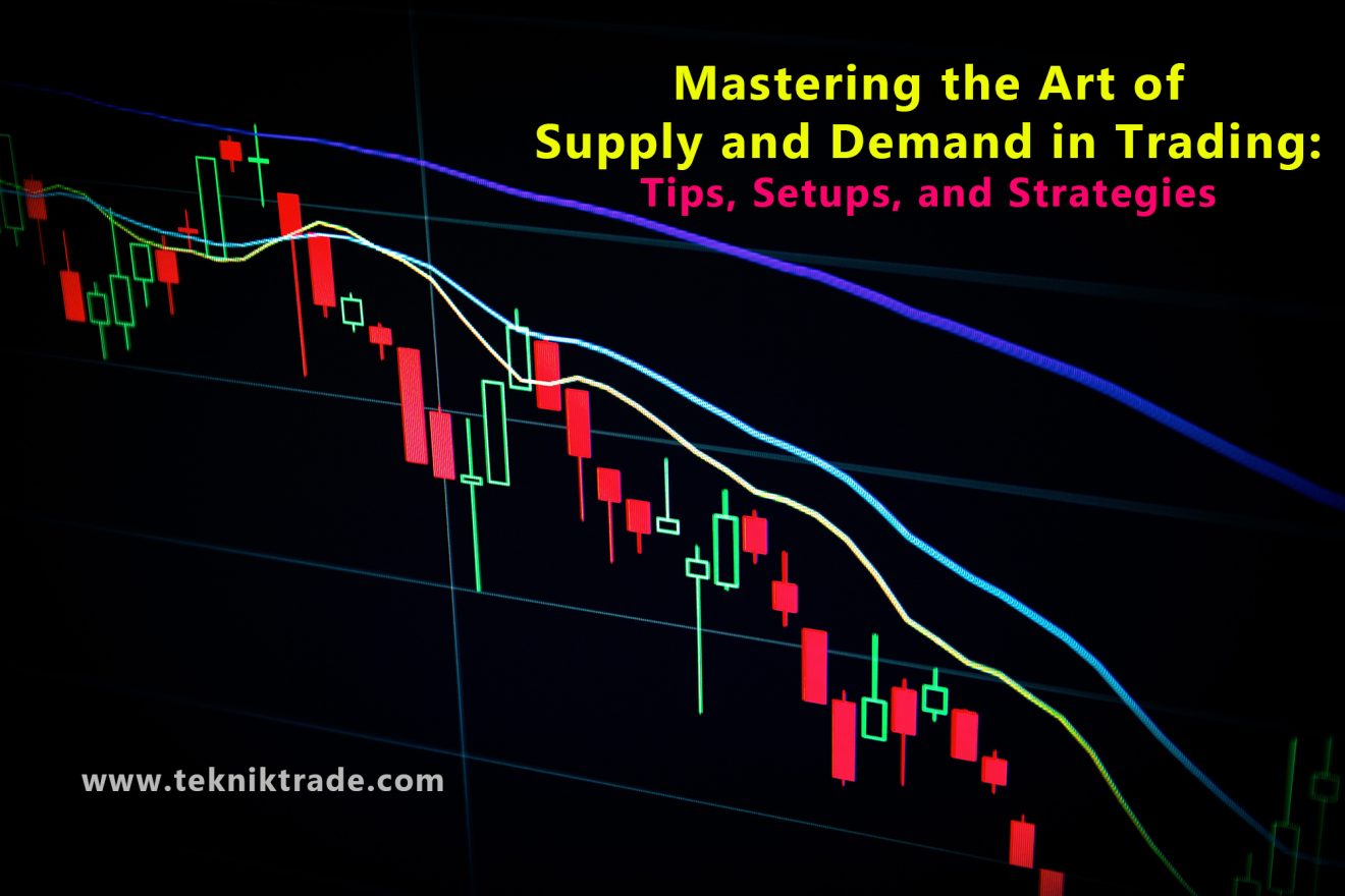 Mastering the Art of Supply and Demand in Trading: Tips, Setups, and ...